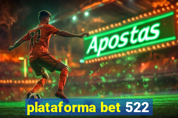 plataforma bet 522